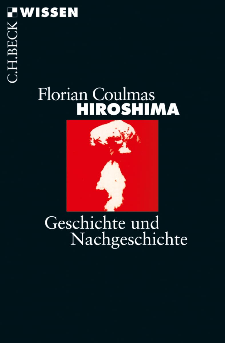 Hiroshima: Geschichte und Nachgeschichte