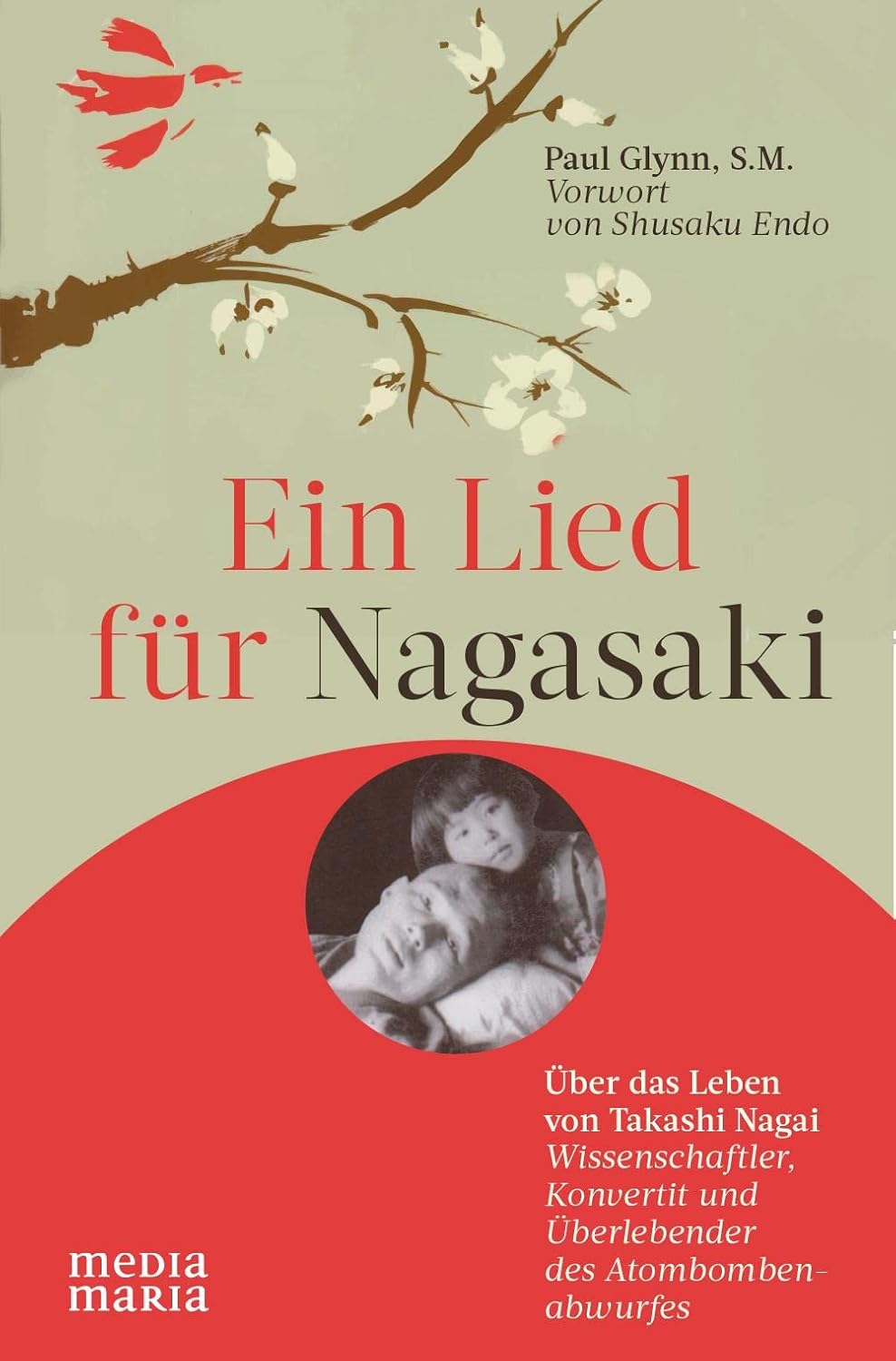 Ein Lied für Nagasaki: Über das Leben von Takashi Nagai