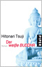 Der weiße Buddha